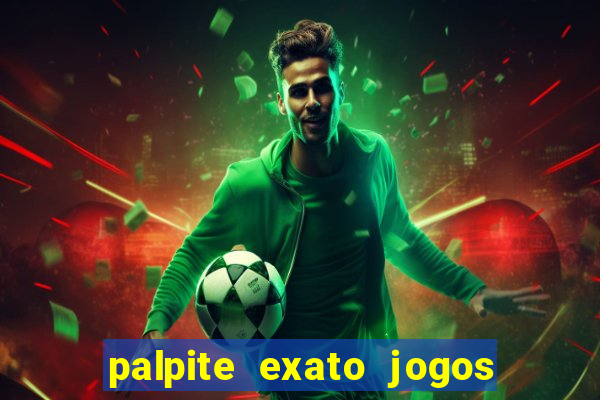 palpite exato jogos de hoje